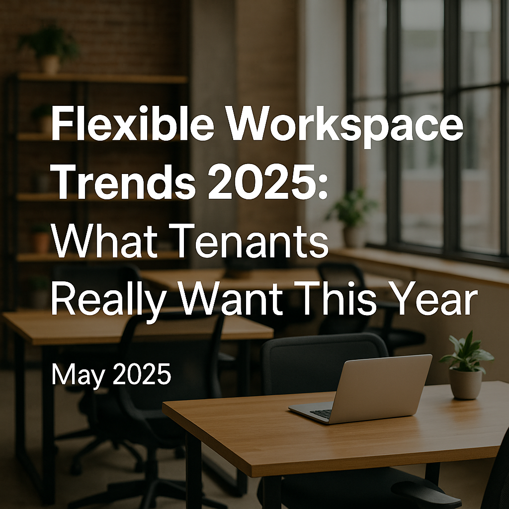 Modern coworking space with desks, chairs, and natural lighting, overlaid with the blog title "Flexible Workspace Trends 2025: What Tenants Really Want This Year – May 2025"